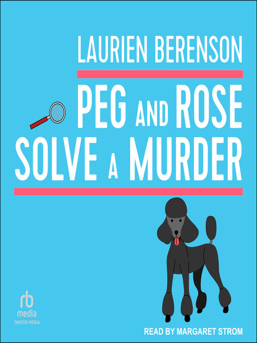 Title details for Peg and Rose Solve a Murder by Laurien Berenson - Available